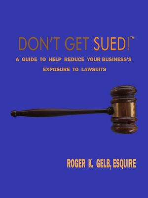 cover image of Don't Get Sued!: A Guide to Help Reduce Your Business's Exposure to Lawsuits